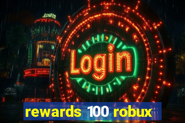 rewards 100 robux